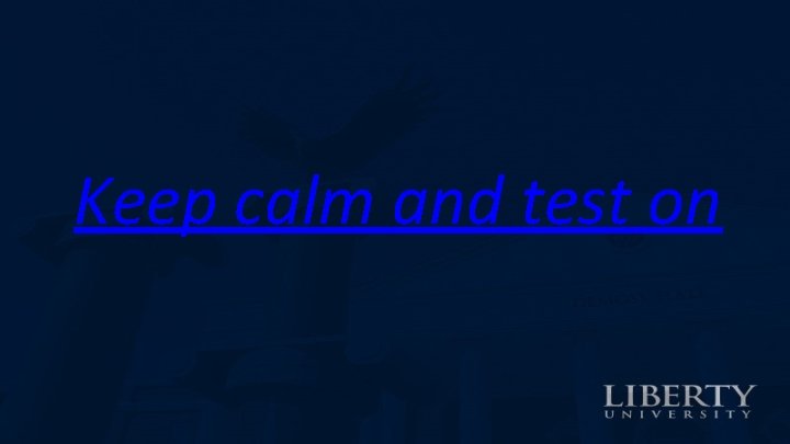 Keep calm and test on 