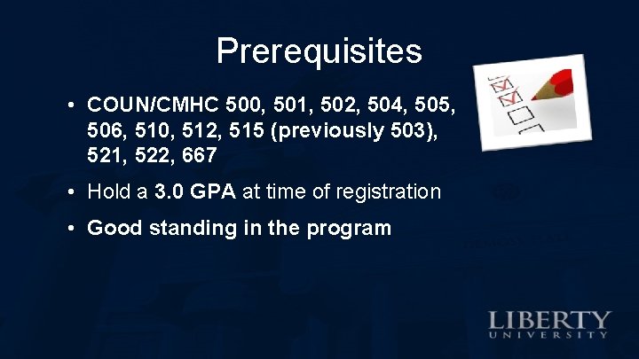 Prerequisites • COUN/CMHC 500, 501, 502, 504, 505, 506, 510, 512, 515 (previously 503),