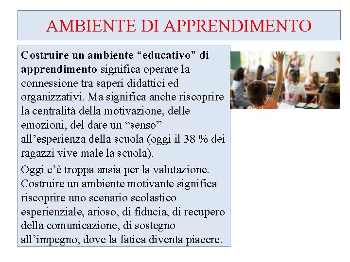 AMBIENTE DI APPRENDIMENTO Costruire un ambiente “educativo” di apprendimento significa operare la connessione tra