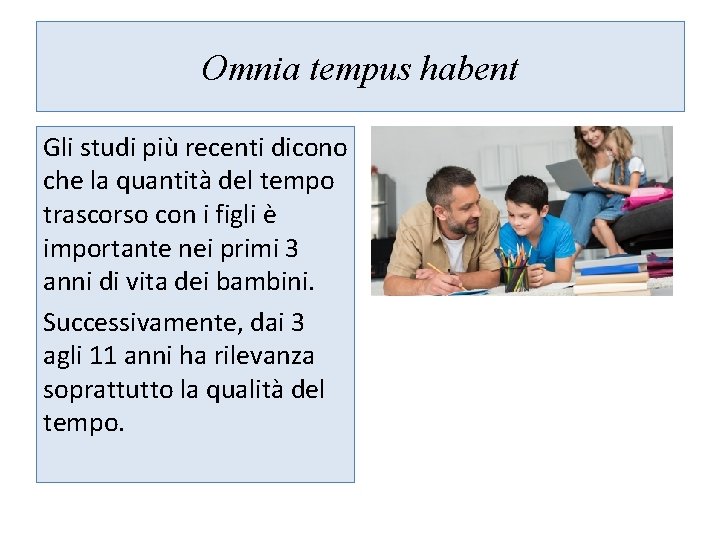 Omnia tempus habent Gli studi più recenti dicono che la quantità del tempo trascorso