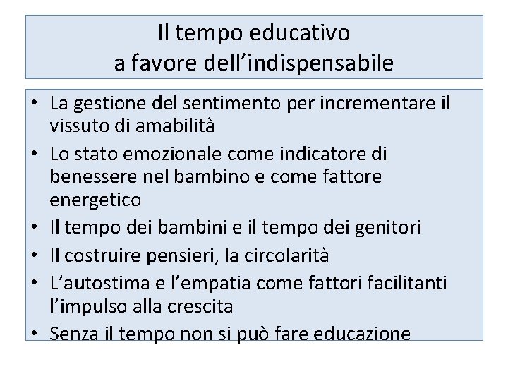 Il tempo educativo a favore dell’indispensabile • La gestione del sentimento per incrementare il