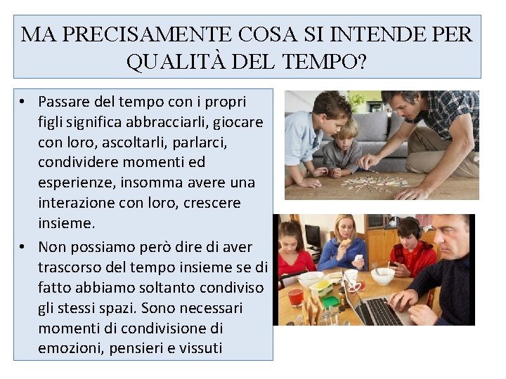 MA PRECISAMENTE COSA SI INTENDE PER QUALITÀ DEL TEMPO? • Passare del tempo con