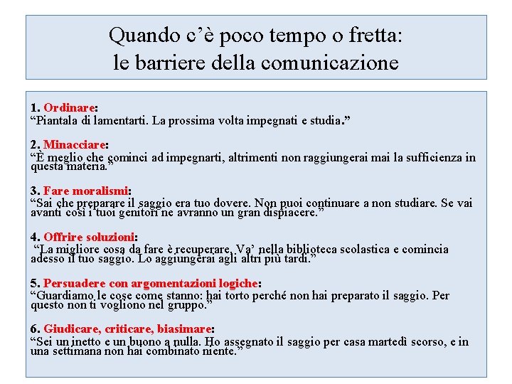 Quando c’è poco tempo o fretta: le barriere della comunicazione 1. Ordinare: “Piantala di