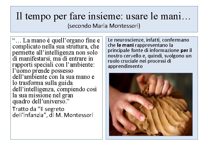 Il tempo per fare insieme: usare le mani… (secondo Maria Montessori) “… La mano