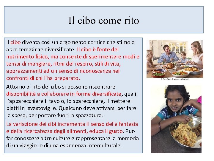 Il cibo come rito Il cibo diventa così un argomento cornice che stimola altre