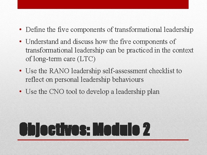  • Define the five components of transformational leadership • Understand discuss how the
