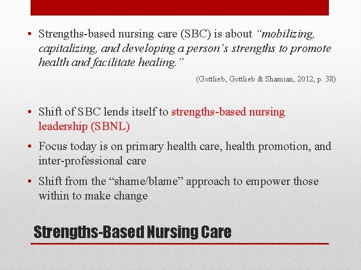  • Strengths-based nursing care (SBC) is about “mobilizing, capitalizing, and developing a person’s