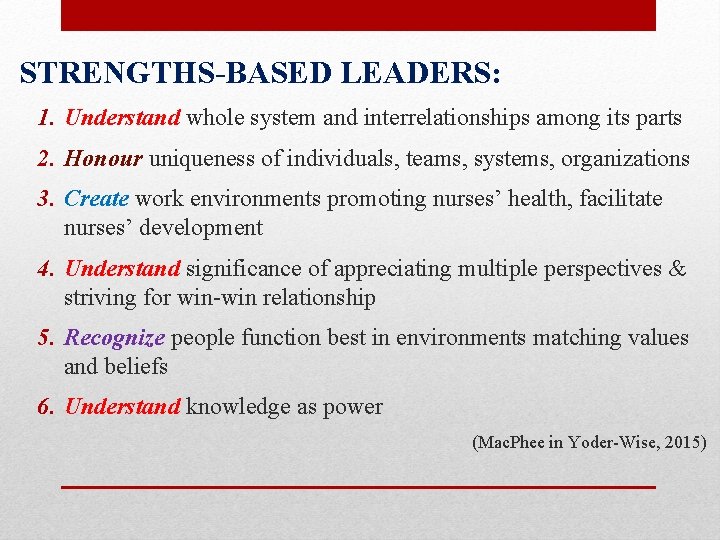 STRENGTHS-BASED LEADERS: 1. Understand whole system and interrelationships among its parts 2. Honour uniqueness