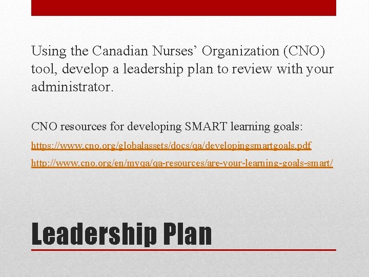 Using the Canadian Nurses’ Organization (CNO) tool, develop a leadership plan to review with