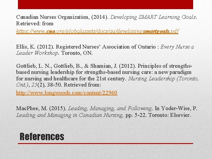 Canadian Nurses Organization, (2014). Developing SMART Learning Goals. Retrieved: from https: //www. cno. org/globalassets/docs/qa/developingsmartgoals.