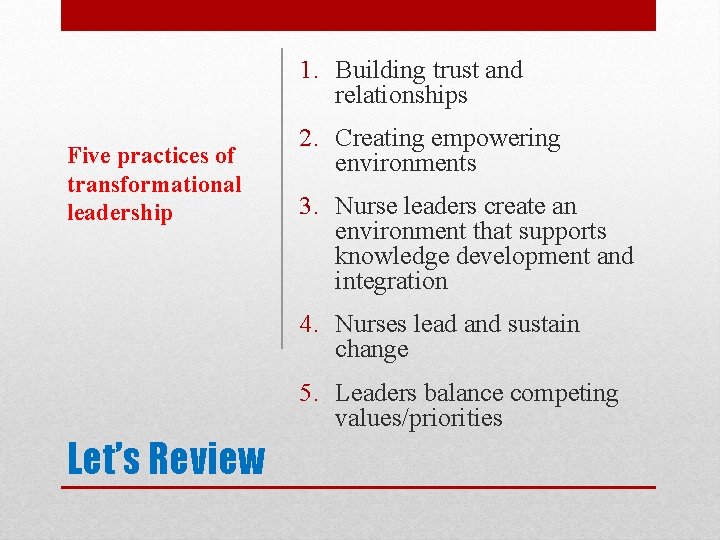 1. Building trust and relationships Five practices of transformational leadership 2. Creating empowering environments
