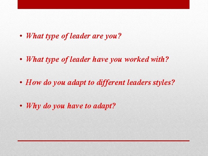  • What type of leader are you? • What type of leader have