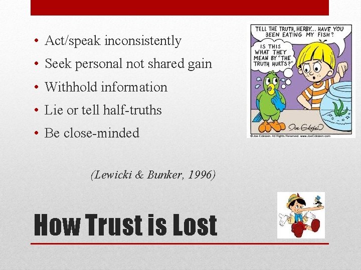  • Act/speak inconsistently • Seek personal not shared gain • Withhold information •
