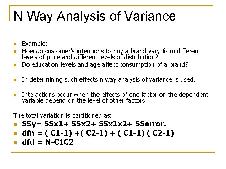 N Way Analysis of Variance n Example: How do customer’s intentions to buy a