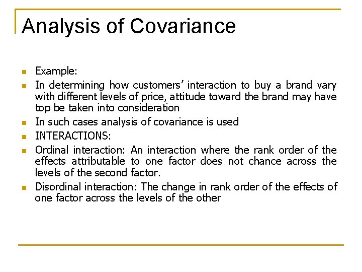 Analysis of Covariance n n n Example: In determining how customers’ interaction to buy