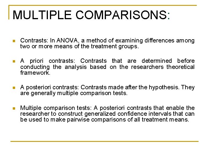 MULTIPLE COMPARISONS: n Contrasts: In ANOVA, a method of examining differences among two or