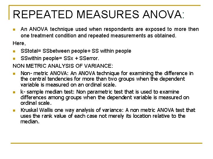 REPEATED MEASURES ANOVA: An ANOVA technique used when respondents are exposed to more then