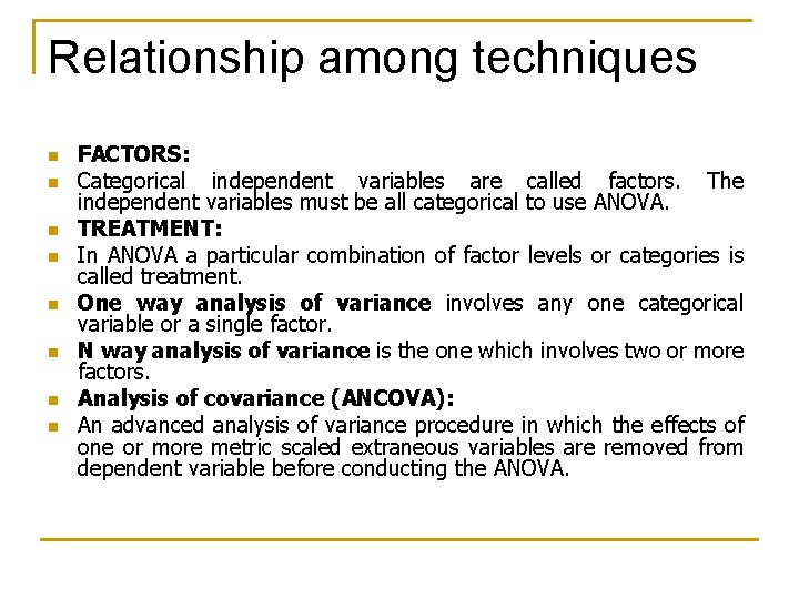 Relationship among techniques n n n n FACTORS: Categorical independent variables are called factors.