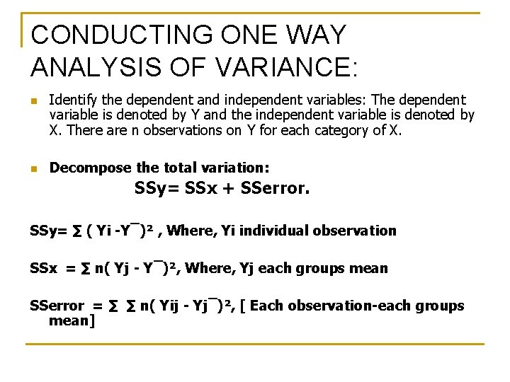 CONDUCTING ONE WAY ANALYSIS OF VARIANCE: n n Identify the dependent and independent variables: