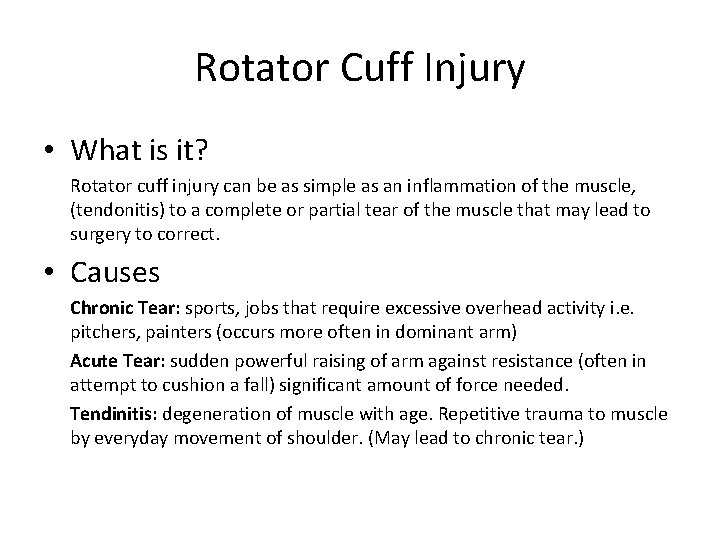 Rotator Cuff Injury • What is it? Rotator cuff injury can be as simple