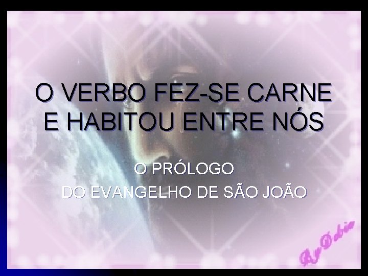 O VERBO FEZ-SE CARNE E HABITOU ENTRE NÓS O PRÓLOGO DO EVANGELHO DE SÃO