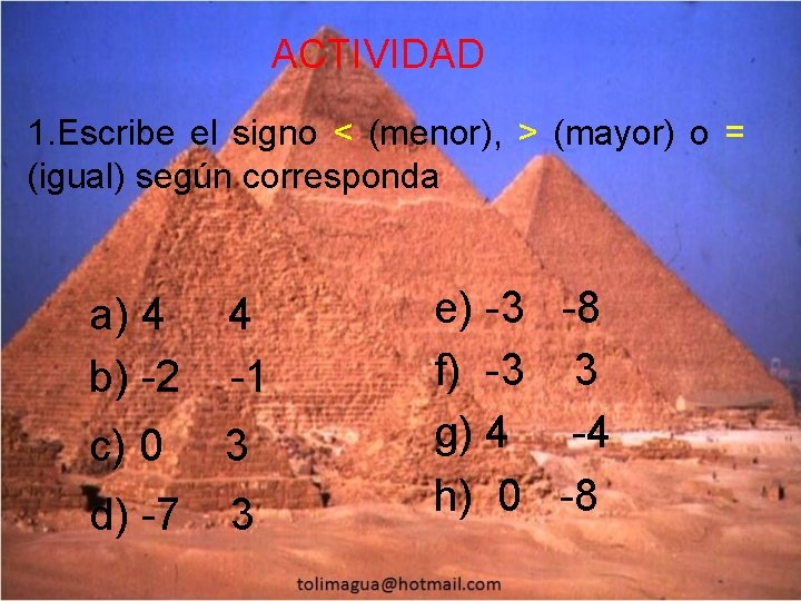 ACTIVIDAD 1. Escribe el signo < (menor), > (mayor) o = (igual) según corresponda