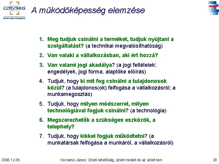 A működőképesség elemzése 1. Meg tudjuk csinálni a terméket, tudjuk nyújtani a szolgáltatást? (a