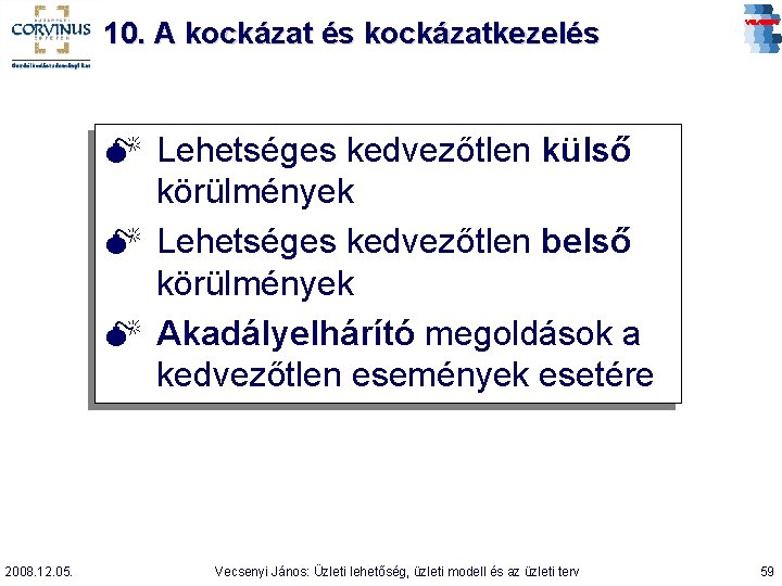 10. A kockázat és kockázatkezelés M Lehetséges kedvezőtlen külső körülmények M Lehetséges kedvezőtlen belső
