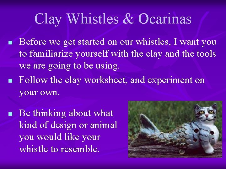 Clay Whistles & Ocarinas n n n Before we get started on our whistles,