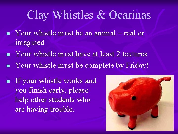 Clay Whistles & Ocarinas n n Your whistle must be an animal – real