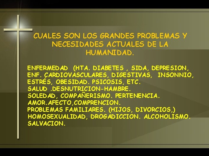 CUALES SON LOS GRANDES PROBLEMAS Y NECESIDADES ACTUALES DE LA HUMANIDAD. ENFERMEDAD (HTA. DIABETES