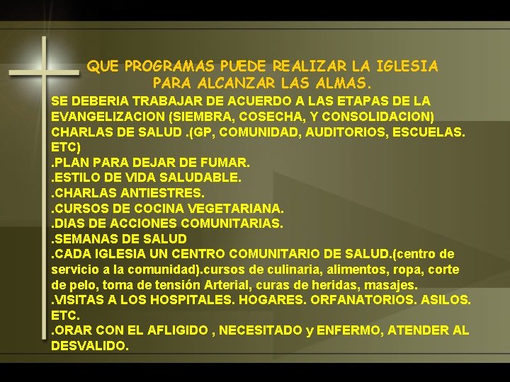 QUE PROGRAMAS PUEDE REALIZAR LA IGLESIA PARA ALCANZAR LAS ALMAS. SE DEBERIA TRABAJAR DE