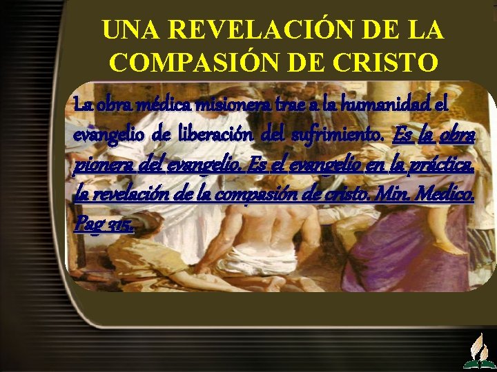 UNA REVELACIÓN DE LA COMPASIÓN DE CRISTO La obra médica misionera trae a la