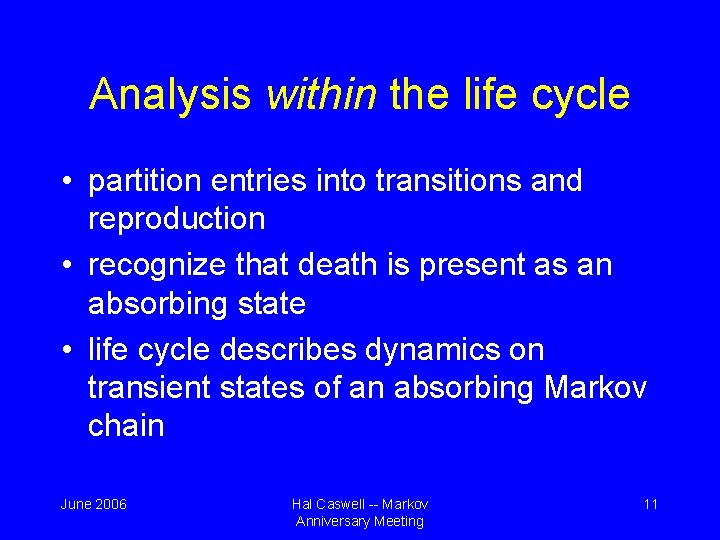 Analysis within the life cycle • partition entries into transitions and reproduction • recognize