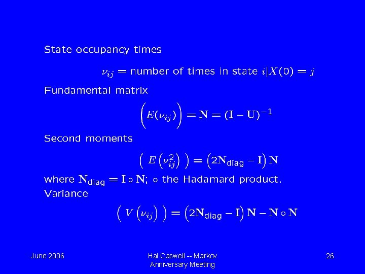 June 2006 Hal Caswell -- Markov Anniversary Meeting 26 