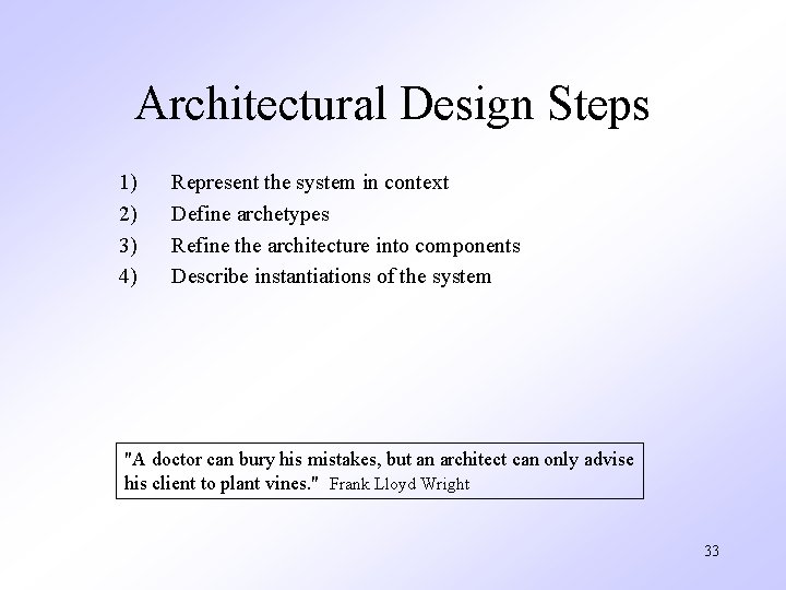 Architectural Design Steps 1) 2) 3) 4) Represent the system in context Define archetypes