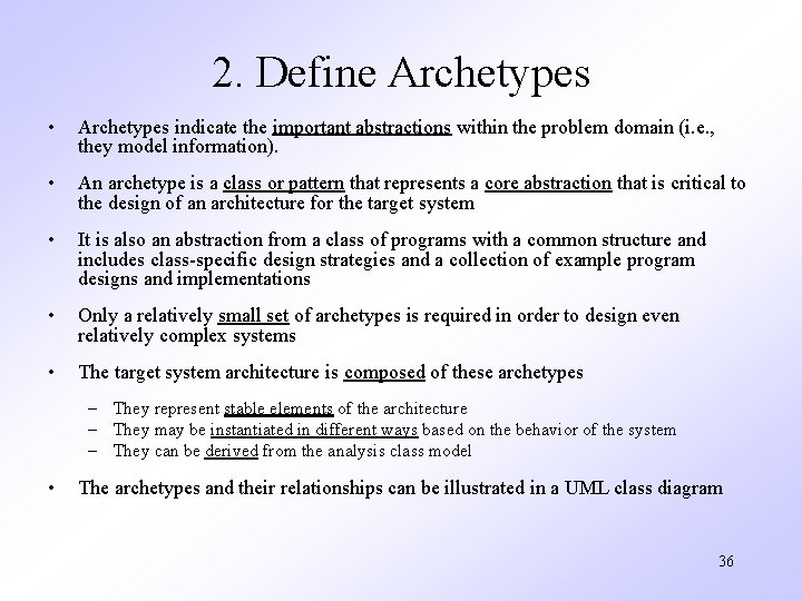 2. Define Archetypes • Archetypes indicate the important abstractions within the problem domain (i.