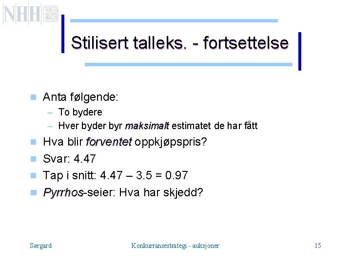 Stilisert talleks. - fortsettelse g Anta følgende: – To bydere – Hver byder byr