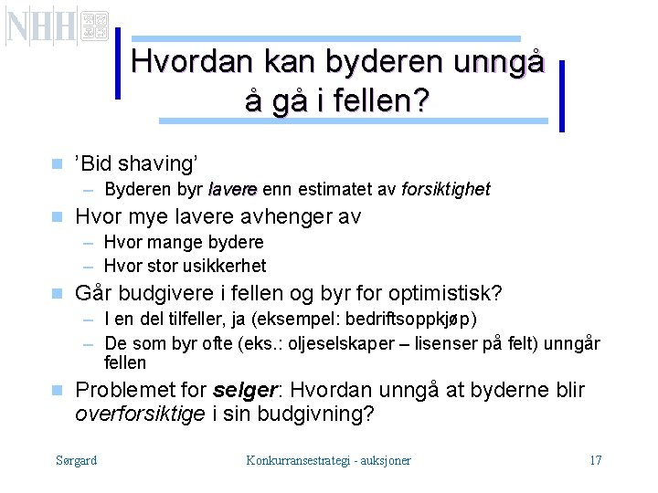 Hvordan kan byderen unngå å gå i fellen? g ’Bid shaving’ – Byderen byr