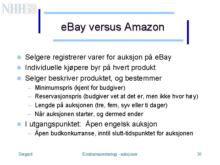 e. Bay versus Amazon g g g Selgere registrerer varer for auksjon på e.