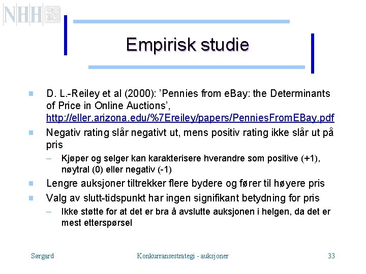 Empirisk studie g g D. L. -Reiley et al (2000): ’Pennies from e. Bay:
