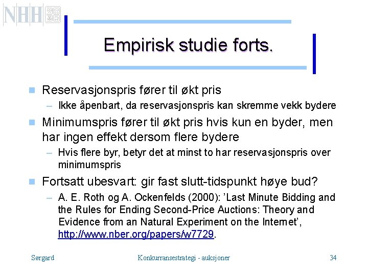 Empirisk studie forts. g Reservasjonspris fører til økt pris – Ikke åpenbart, da reservasjonspris