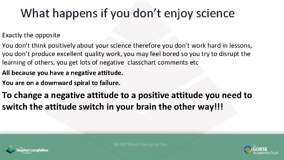 What happens if you don’t enjoy science Exactly the opposite You don’t think positively