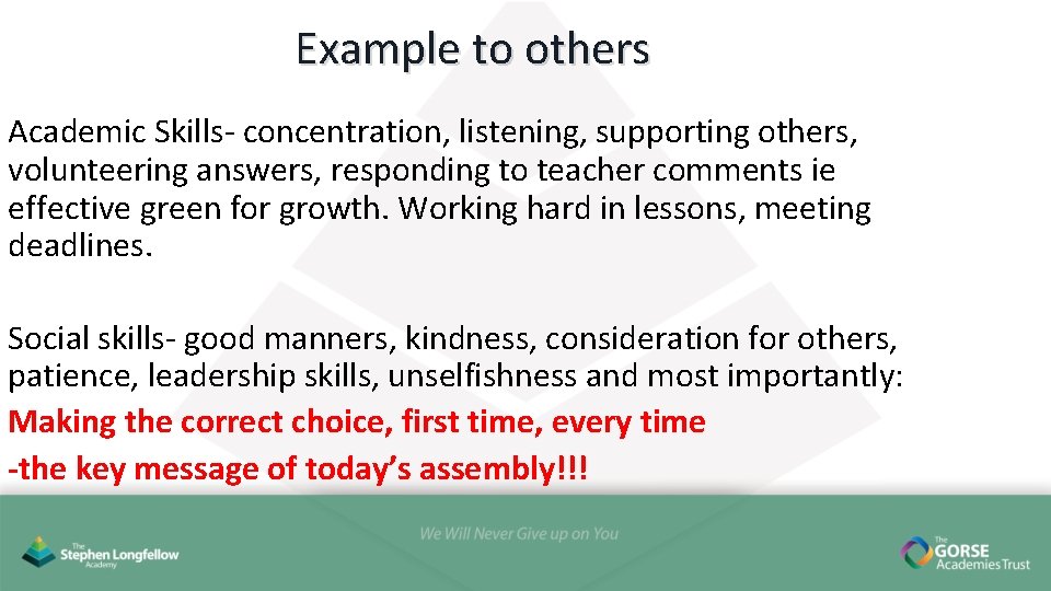 Example to others Academic Skills- concentration, listening, supporting others, volunteering answers, responding to teacher