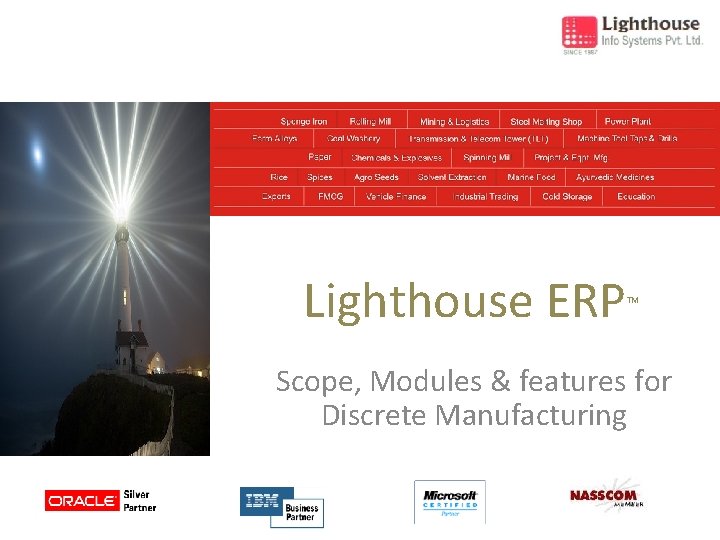 Lighthouse ERP TM Scope, Modules & features for Discrete Manufacturing Lighthouse ERP TM Scope, Modules & features for Discrete Manufacturing