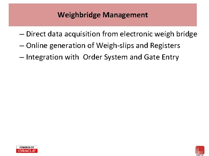 Weighbridge Management – Direct data acquisition from electronic weigh bridge – Online generation of Weighbridge Management – Direct data acquisition from electronic weigh bridge – Online generation of