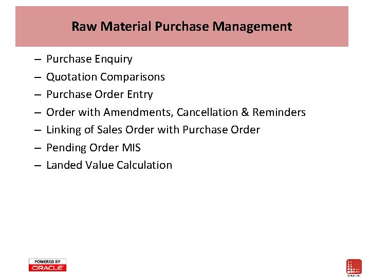 Raw Material Purchase Management – – – – Purchase Enquiry Quotation Comparisons Purchase Order Raw Material Purchase Management – – – – Purchase Enquiry Quotation Comparisons Purchase Order