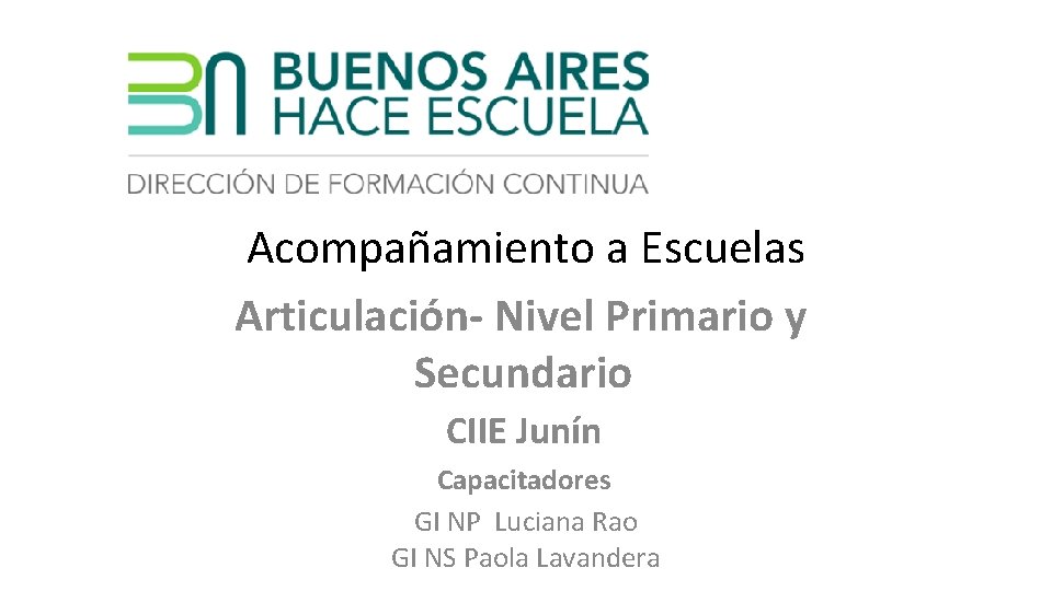 Acompañamiento a Escuelas Articulación- Nivel Primario y Secundario CIIE Junín Capacitadores GI NP Luciana