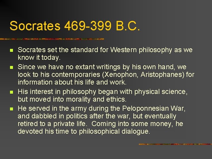 Socrates 469 -399 B. C. n n Socrates set the standard for Western philosophy