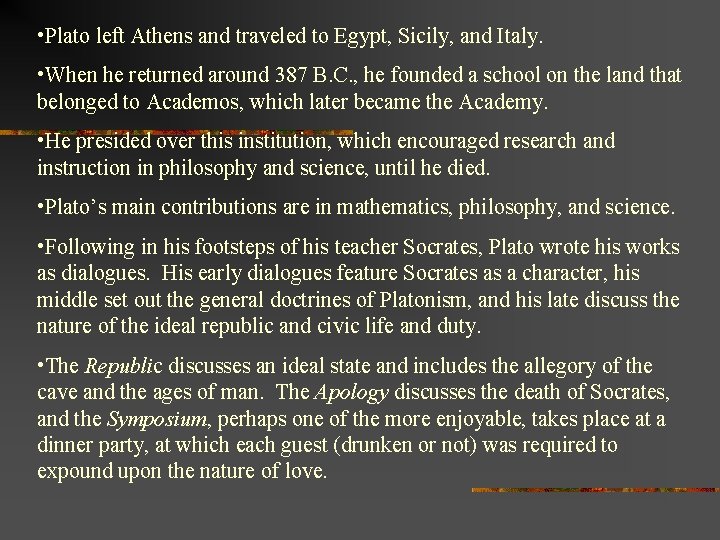  • Plato left Athens and traveled to Egypt, Sicily, and Italy. • When